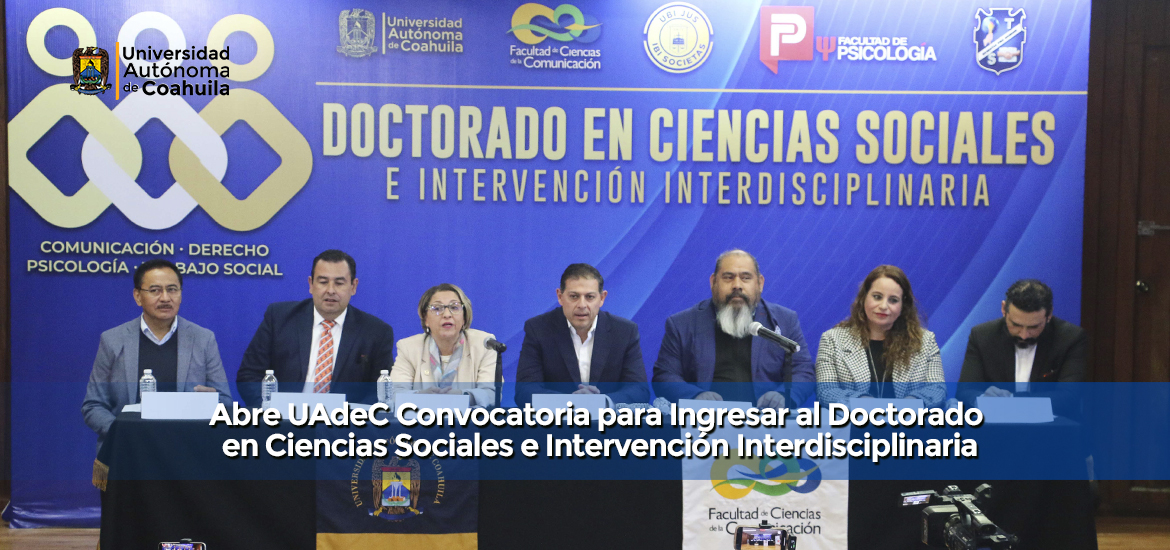 Slider  Abre UAdeC Convocatoria para Ingresar al Doctorado en Ciencias Sociales e Intervención Interdisciplinaria