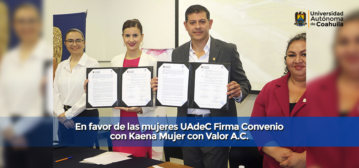 Slider En favor de las mujeres UAdeC Firma Convenio con Kaena Mujer con Valor A.C.