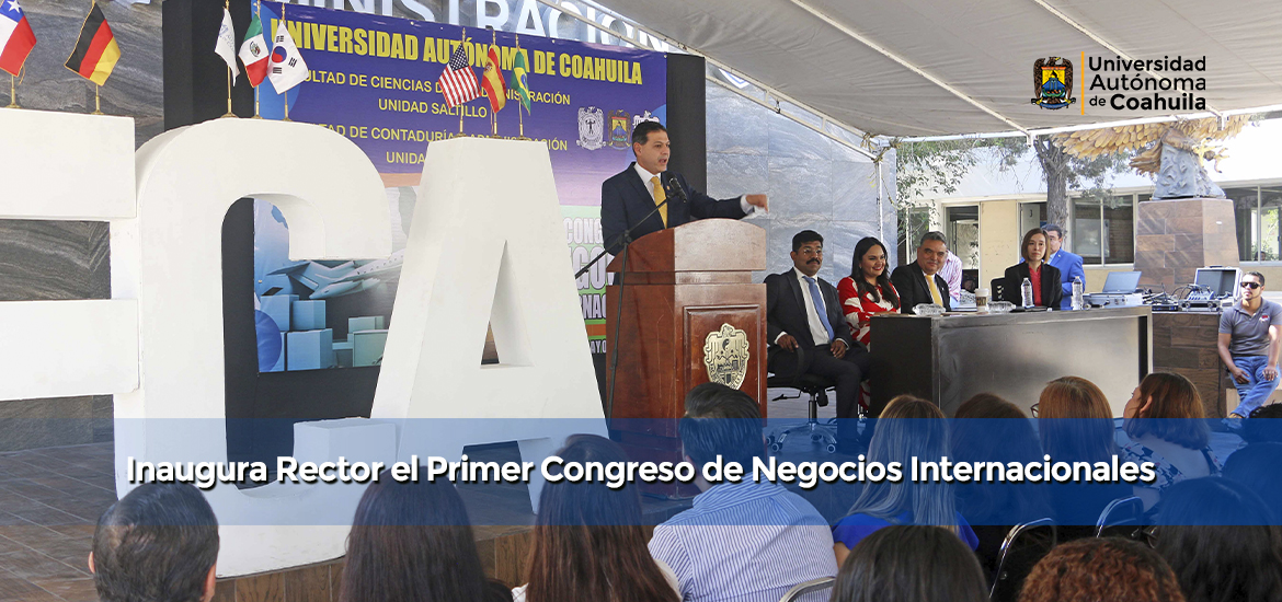 Slider Inaugura Rector el Primer Congreso de Negocios Internacionales