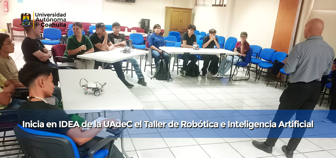 Slider Inicia en IDEA de la UAdeC el Taller de Robótica e Inteligencia Artificial